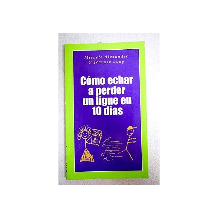 Cómo echar a perder un ligue en 10 días